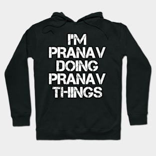 Pranav Name T Shirt - Pranav Doing Pranav Things Hoodie